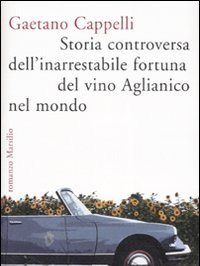 Storia Controversa Dell"inarrestabile Fortuna Del Vino Aglianico Nel Mondo