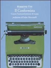 Il Conformista<br>Contro L"anticonformismo Di Massa