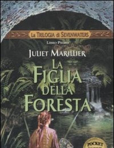 La Figlia Della Foresta<br>La Trilogia Di Sevenwaters