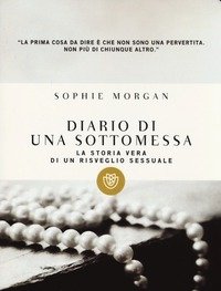 Diario Di Una Sottomessa<br>La Storia Vera Di Un Risveglio Sessuale