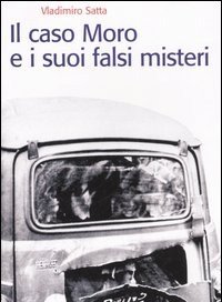 Il Caso Moro E I Suoi Falsi Misteri