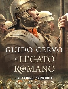 La Legione Invincibile<br>Il Legato Romano