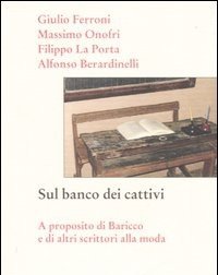 Sul Banco Dei Cattivi<br>A Proposito Di Baricco E Di Altri Scrittori Alla Moda