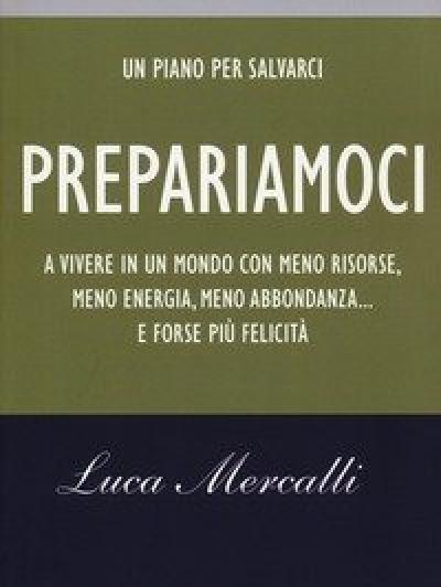 Prepariamoci A Vivere In Un Mondo Con Meno Risorse, Meno Energia, Meno Abbondanza..<br>E Forse Più Felicità