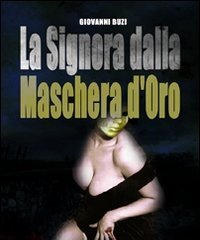 La Signora Dalla Maschera D"oro