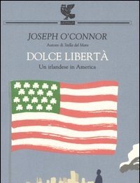 Dolce Libertà<br>Un Irlandese In America